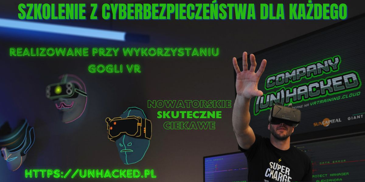 Company (Un)Hacked - szkolenie w VR dla każdego klienta, w przystępnej cenie i z rabatem resellerskim. Przyjemne, merytoryczne i skuteczne